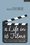 A Life in 16 Films - Steve Waters