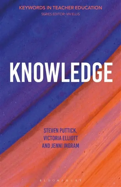 Knowledge - Victoria Grace Elliott, Dr Jenni  Ingram, Dr Steven  Puttick