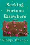 Seeking Fortune Elsewhere - Sindya Bhanoo
