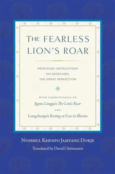The Fearless Lion's Roar - Nyoshul Khenpo