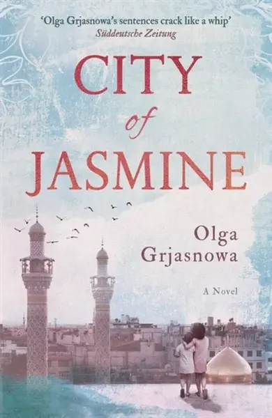 City of Jasmine - Olga Grjasnowa