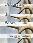 Unburying the Bones Volume 1 - Victoria Buitron