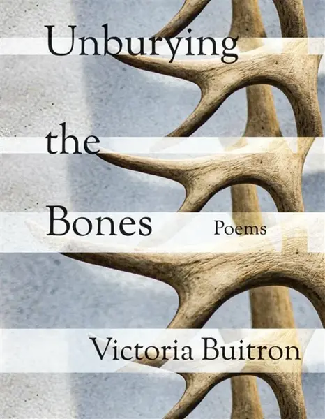 Unburying the Bones Volume 1 - Victoria Buitron