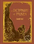A Dictionary of Tolkien (DELUXE EDITION An A-Z Guide to the Creatures, Plants, Events and Places of Tolkien's World) - kniha z kategorie Společenská…