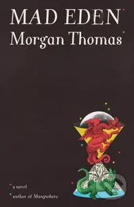 Mad Eden (A Novel) - Morgan Thomas