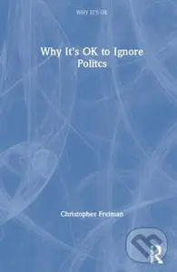 Why It's OK to Ignore Politics - Christopher Freiman