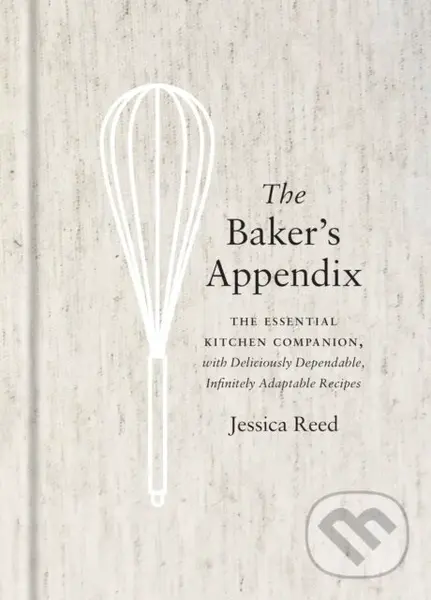 The Baker's Appendix (The Essential Kitchen Companion, with Deliciously Dependable, Infinitely Adaptable Recipes: A Baking Book),The Baker's Appendix 