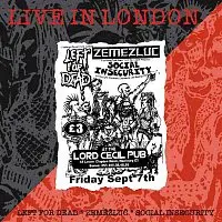 Left for Dead, Social Insecurity, Zeměžluč – Live in London