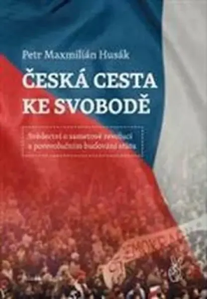 Česká cesta ke svobodě (poškozené) - Petr Husák