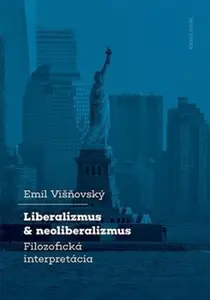 Liberalizmus a neoliberalizmus - Emil Višňovský