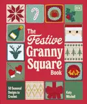 The Festive Granny Square Book - Katy Mitchell