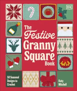The Festive Granny Square Book - Katy Mitchell