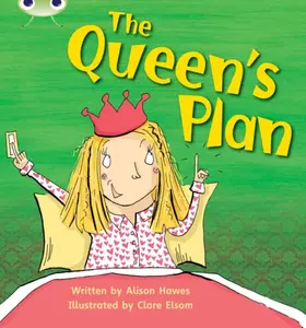Bug Club Phonics - Phase 3 Unit 9: The Queen's Plan - Alison Hawes