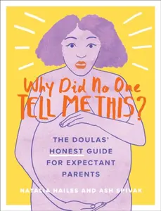 Why Did No One Tell Me This? - Ash Spivak, Natalia Hailes