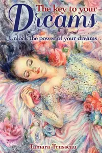 The Key to Your Dreams - Tamara Trusseau