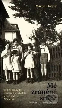 Mé zraněné srdce - Martin Doerry - kniha z kategorie Historie
