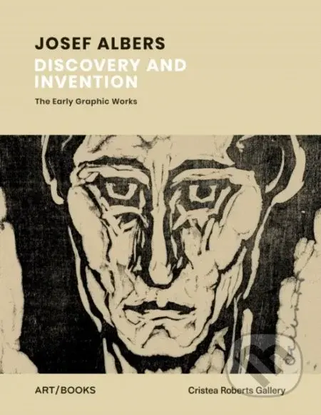 Josef Albers: Discovery and Invention (The Early Graphic Works) - kniha z kategorie Malířství