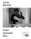 Viem zastaviť čas - Juraj Bartoš,  Zuzana Dušičková - kniha z kategorie Fotografie