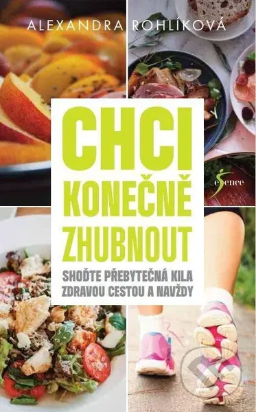Chci konečně zhubnout (Shoďte přebytčená kila zdravou cestou a navždy) - kniha z kategorie Diety a zdravá výživa
