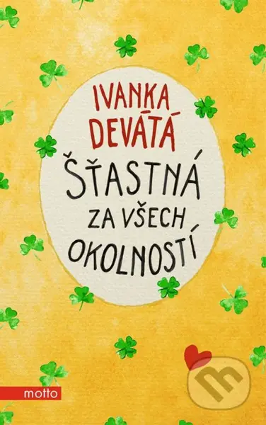 Šťastná za všech okolností - Ivanka Devátá, Marie Formáčková - kniha z kategorie Společenská beletrie