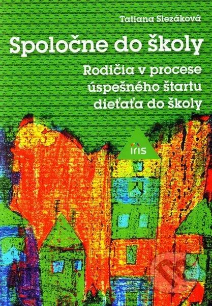 Spoločne do školy (Rodičia v procese úspešného štartu dieťaťa do školy) - kniha z kategorie Pro děti