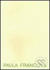 Pavla Francová - katalog - Pavla Francová - kniha z kategorie Malířství a sochařství