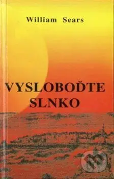 Vysloboďte slnko - William Sears - kniha z kategorie Náboženská literatura