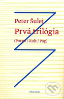 Prvá trilógia (Porno / Kult / Pop) - Peter Šulej - kniha z kategorie Poezie