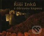 Ríší Inku s deravou kapsou - Libor Chvojka