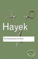 The Constitution of Liberty - Friedrich August Hayek - kniha z kategorie Ekonomie