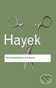 The Constitution of Liberty - Friedrich August Hayek - kniha z kategorie Ekonomie