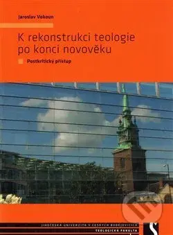 K rekonstrukci teologie po konci novověku - Jaroslav Vokoun - kniha z kategorie Historie křesťanství
