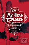 And My Head Exploded (Tales of desire, delirium and decadence from fin-de-siecle Prague) - kniha z kategorie Beletrie