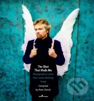 The Shot That Made Me (Photographers share their career-defining image) - kniha z kategorie Fotografie