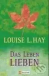 Das Leben lieben - Louise L. Hay