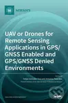UAV or Drones for Remote Sensing Applications in GPS/GNSS Enabled and GPS/GNSS Denied Environments,UAV or Drones for Remote Sensing Applications in GP