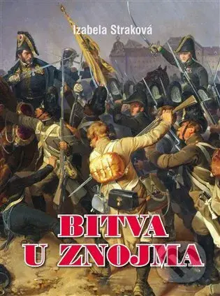 Bitva u Znojma - Izabela Straková - kniha z kategorie Historie