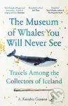 The Museum of Whales You Will Never See (Travels Among the Collectors of Iceland) - kniha z kategorie Mapy a cestování