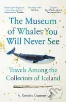The Museum of Whales You Will Never See (Travels Among the Collectors of Iceland) - kniha z kategorie Mapy a cestování