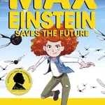 Max Einstein: Saves the Future - James Patterson, Chris Grabenstein, Beverly Johnson (ilustrátor) - kniha z kategorie Beletrie pro děti