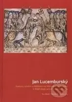 Jan Lucemburský - kolektív autorov - kniha z kategorie Historie