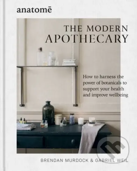 The Modern Apothecary (How to harness the power of botanicals to support your health and improve wellbeing) - kniha z kategorie Zdraví a životní styl
