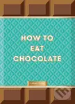 How to Eat Chocolate - Sarah Ford, Kari Modén (Ilustrátor)