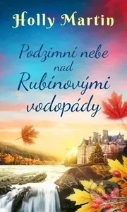 Podzimní nebe nad Rubínovými vodopády - Holly Martin - kniha z kategorie Společenská beletrie