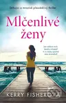 Mlčenlivé ženy - Kerry Fisher - kniha z kategorie Společenská beletrie