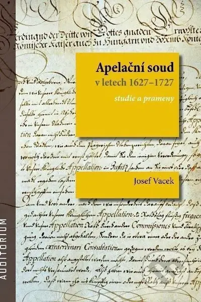 Apelační soud v letech 1627-1727 (Studie a prameny) - kniha z kategorie Historie