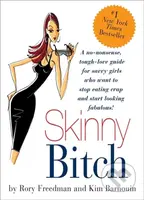 Skinny Bitch (A No-Nonsense, Tough-Love Guide for Savvy Girls Who Want to Stop Eating Crap and Start Looking Fabulous!) - kniha z kategorie Zdraví a…