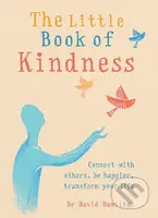 The Little Book of Kindness (Connect with others, be happier, transform your life) - kniha z kategorie Psychologie
