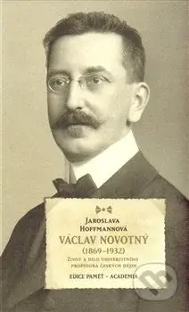 Václav Novotný (1869-1932) (Život a dílo univerzitního profesora českých dějin) - kniha z kategorie Životopisy