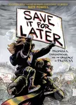 Save It for Later (Promises, Parenthood, and the Urgency of Protest) - Nate Powell